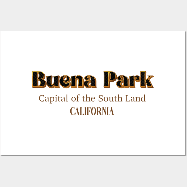 Buena Park Capital Of The Southland California Wall Art by PowelCastStudio